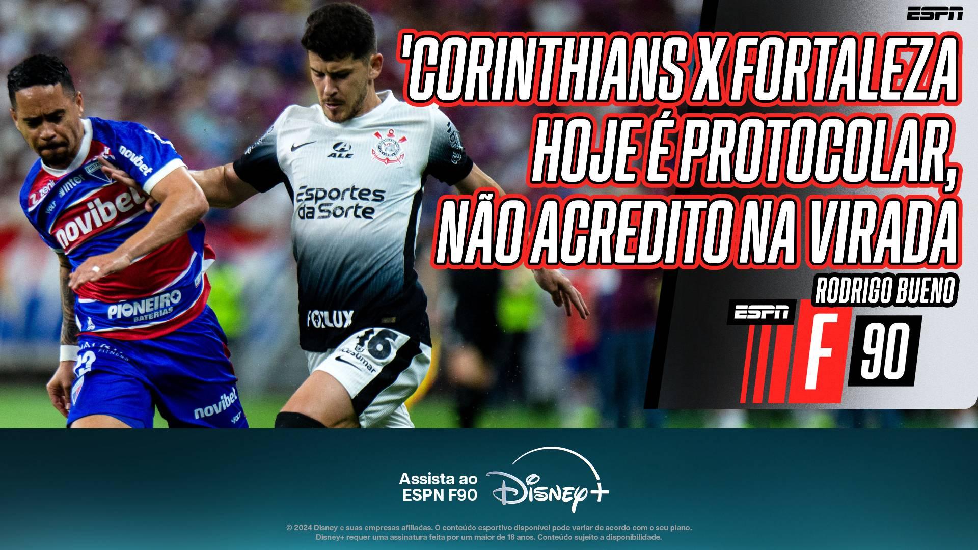 'Corinthians x Fortaleza é protocolar', dispara Bueno, que não acredita na virada nas quartas da Sul-Americana