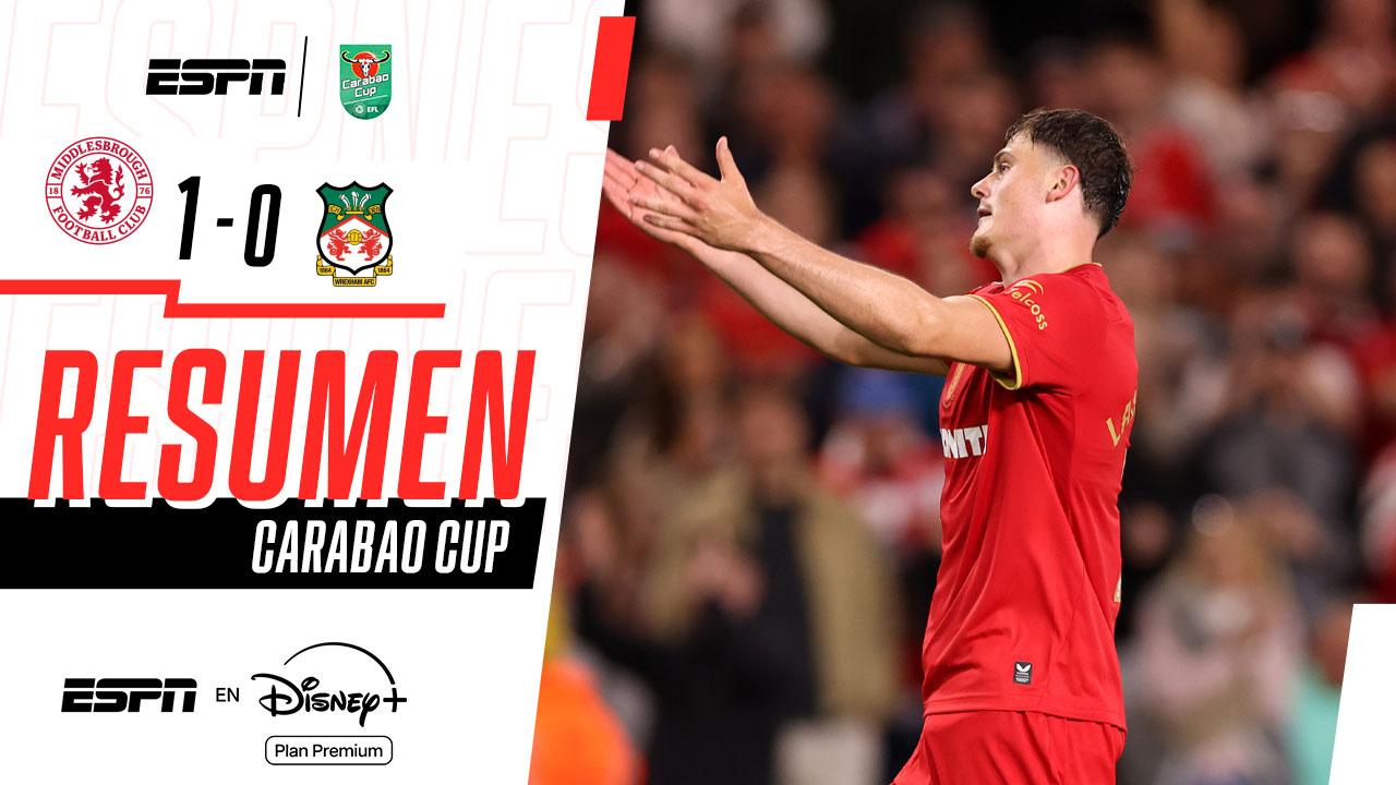 Middlesbrough venció al Wrexham y avanzó en la Carabao Cup