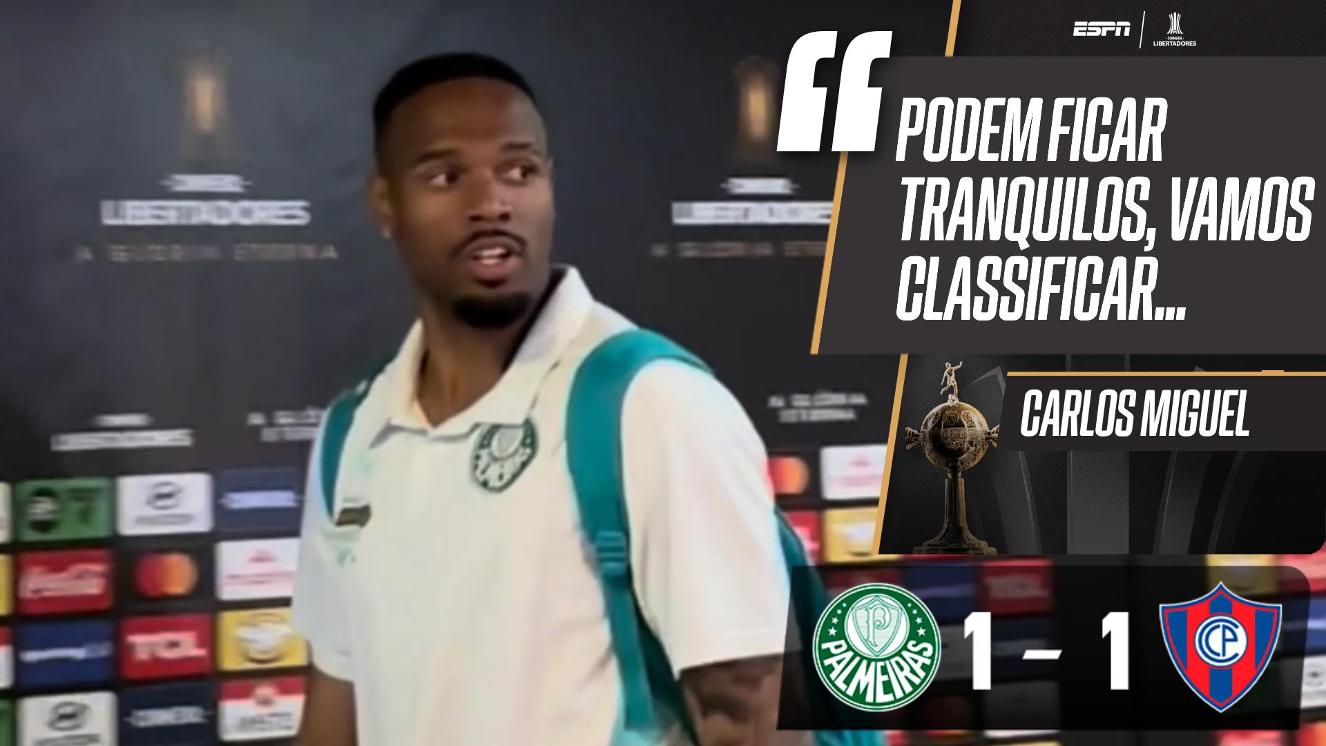 O recado de Carlos Miguel após empate do Palmeiras com o Cerro: 'Pode ficar tranquilo, vamos classificar'