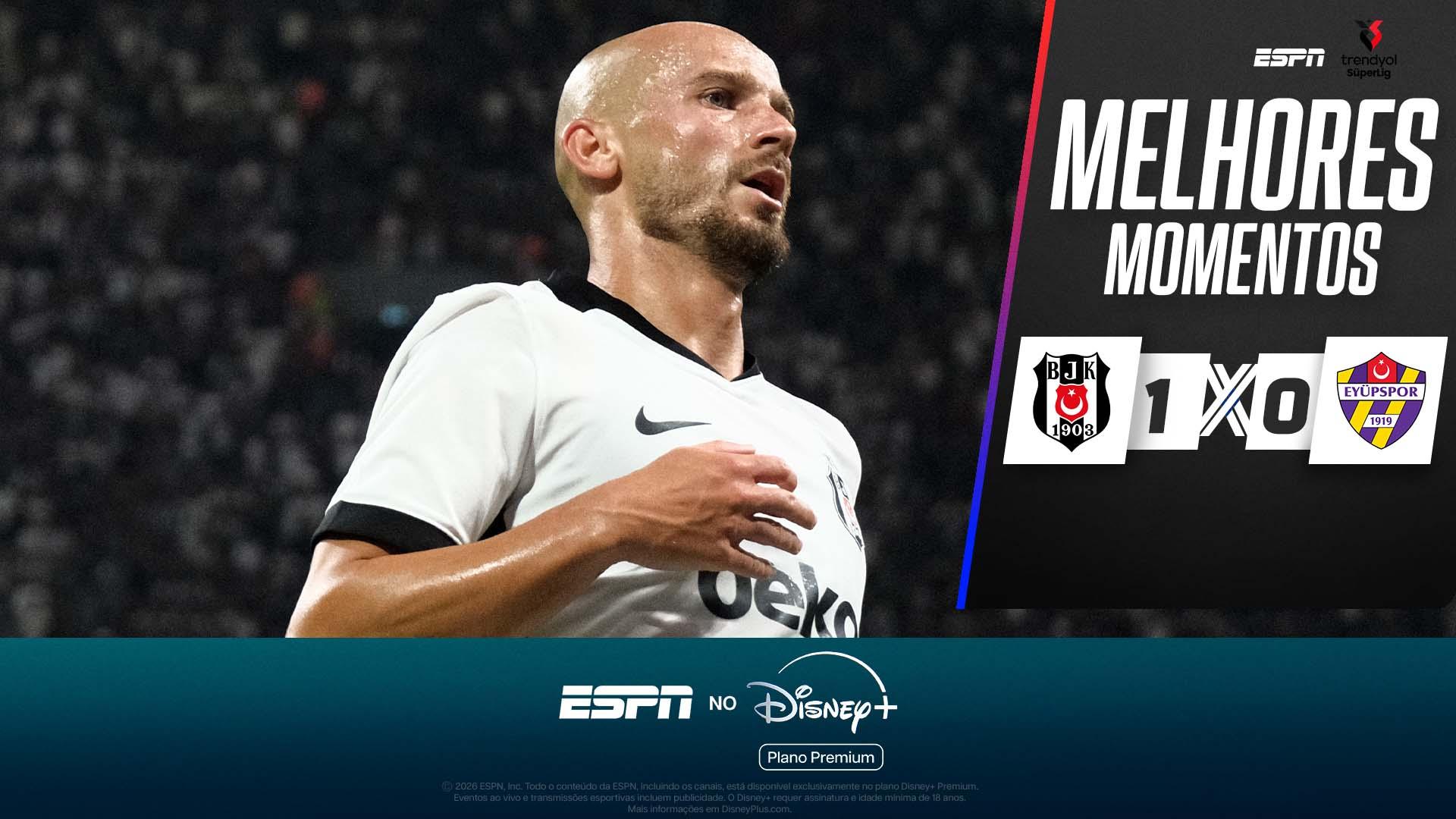 Besiktas 1 x 0 Eyupspor no Campeonato Turco: veja melhores momentos