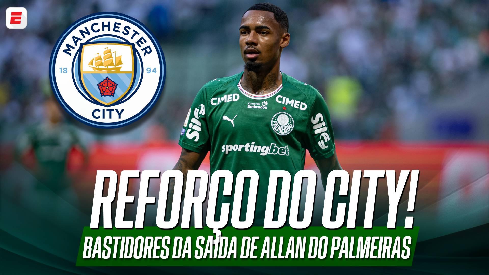 Bastidores da saída de Allan: como foi negociação do Manchester City para tirar joia do Palmeiras