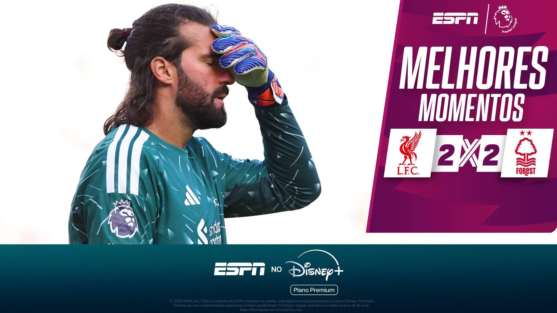 Alisson comete pênalti, e Liverpool empata com o Nottingham Forest com 'chuva de gols' na Premier League