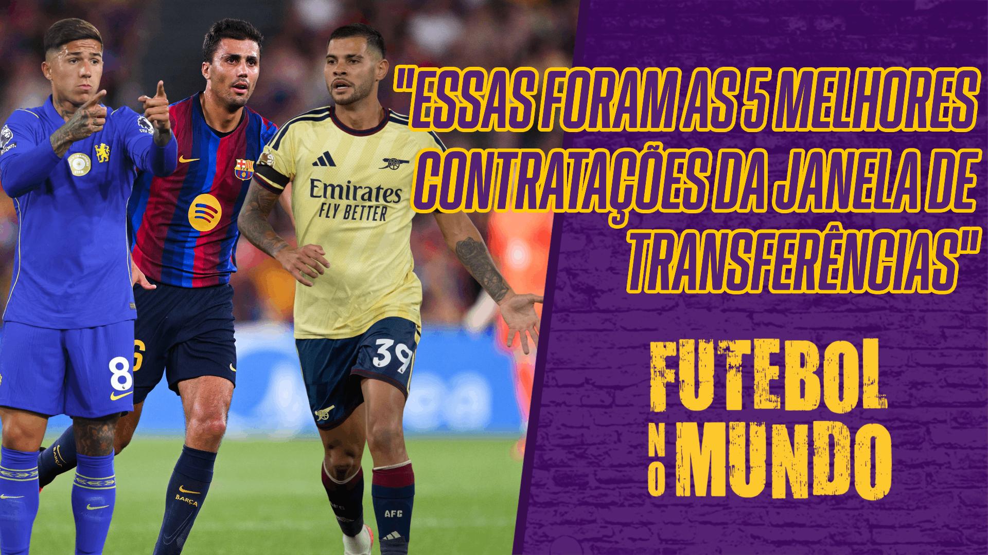 Rodri, Enzo Fernández, Cucurella... Futebol no Mundo elege TOP-5 das maiores transferências da janela; VEJA