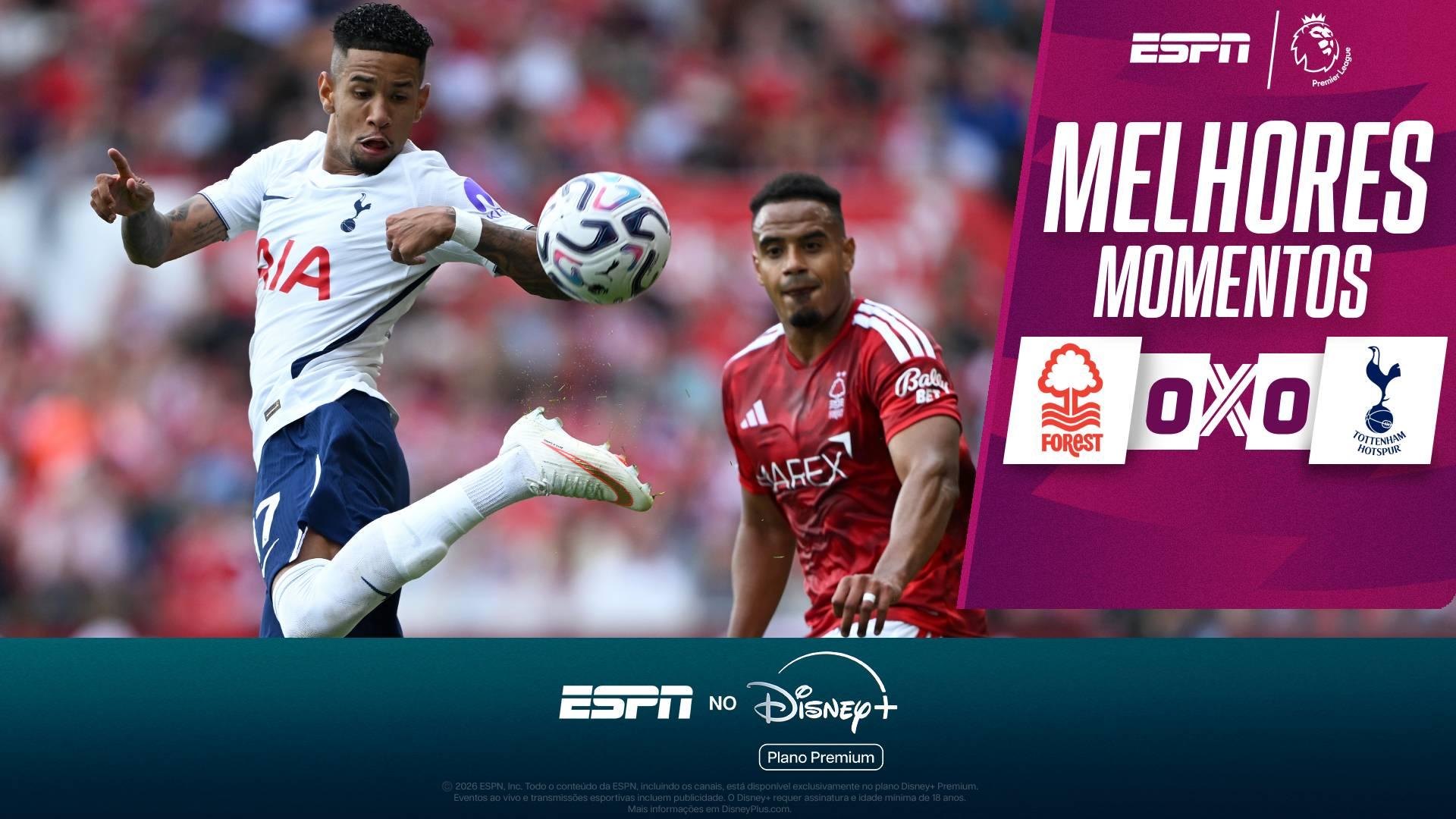 Em duelo de Murillo e Sávio, Nottingham Forest e Tottenham ficam no empate pela Premier League; VEJA os melhores momentos