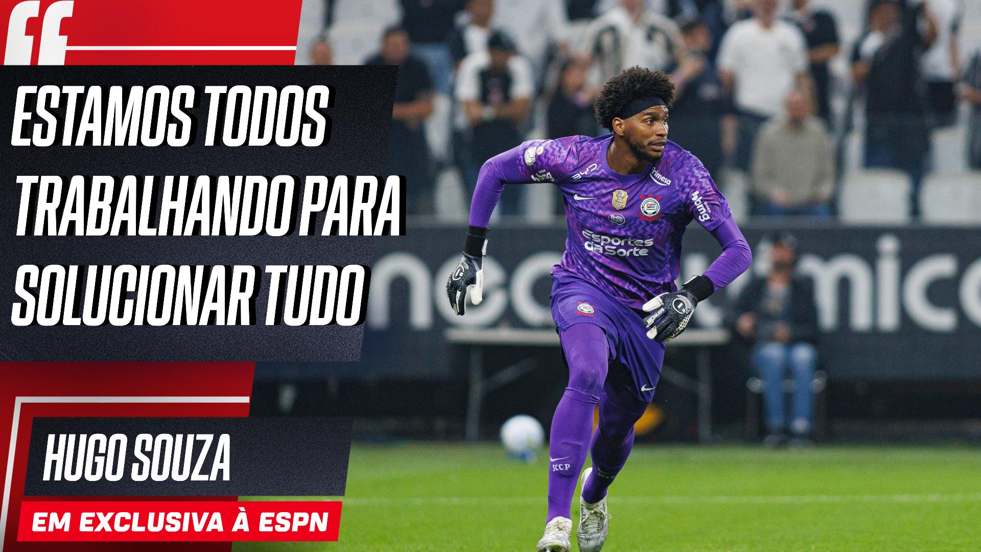 Problemas extracampo atrapalha Corinthians? Hugo Souza dá resposta sincera e diz como elenco lida com diretoria nesses casos