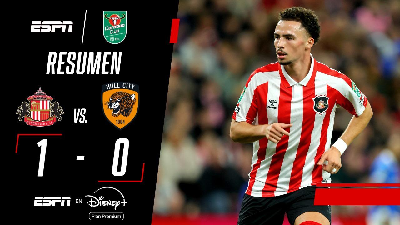 ¡Sunderland fue más y eliminó a Hull City de la Carabao Cup!