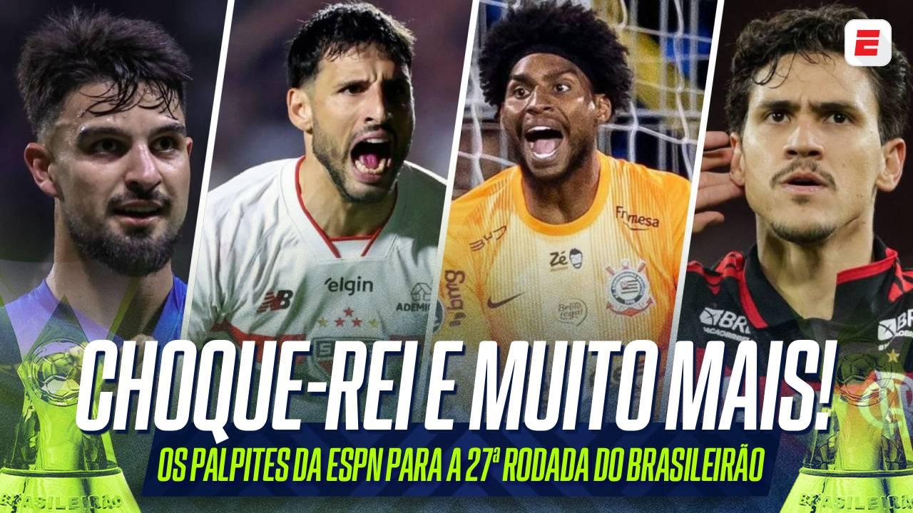 Choque-Rei, Flamengo x Corinthians e mais: o palpitômetro da ESPN para aa 27ª rodada do Brasileirão