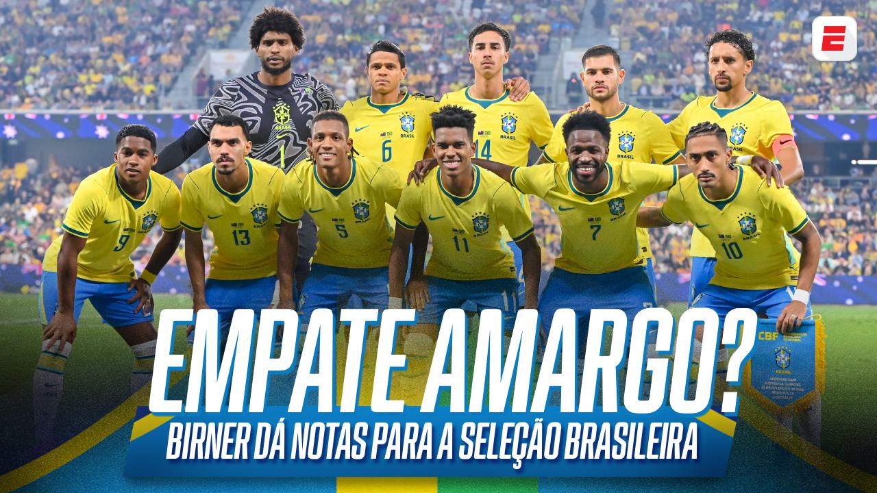 De Hugo Souza a Ancelotti: Vitor Birner dá notas para a Seleção Brasileira em empate com Austrália