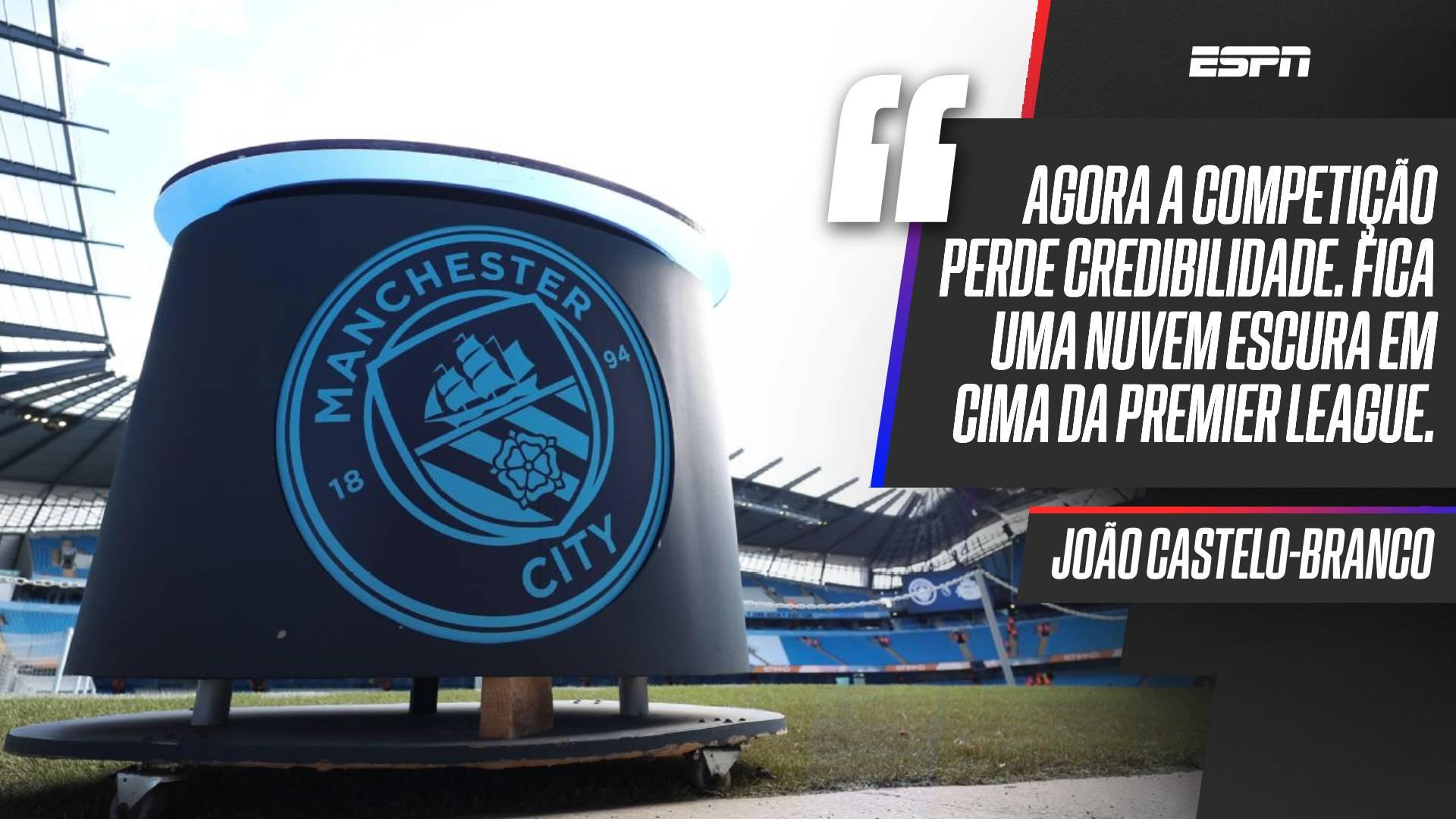 'Mancha na história, não só do clube, mas da competição': João Castelo-Branco analisa City culpado após decisão da Premier League