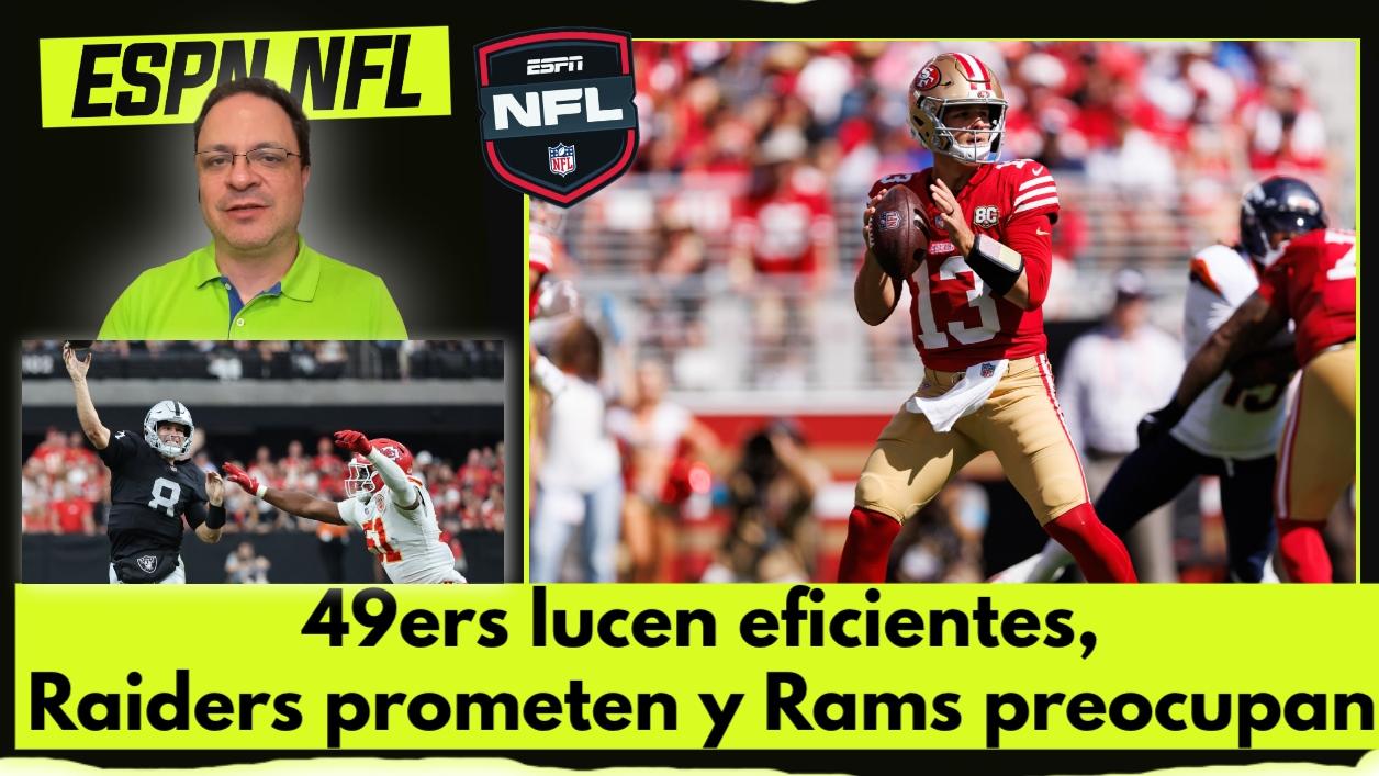 49ers lucen eficientes, Raiders prometen y Rams preocupan