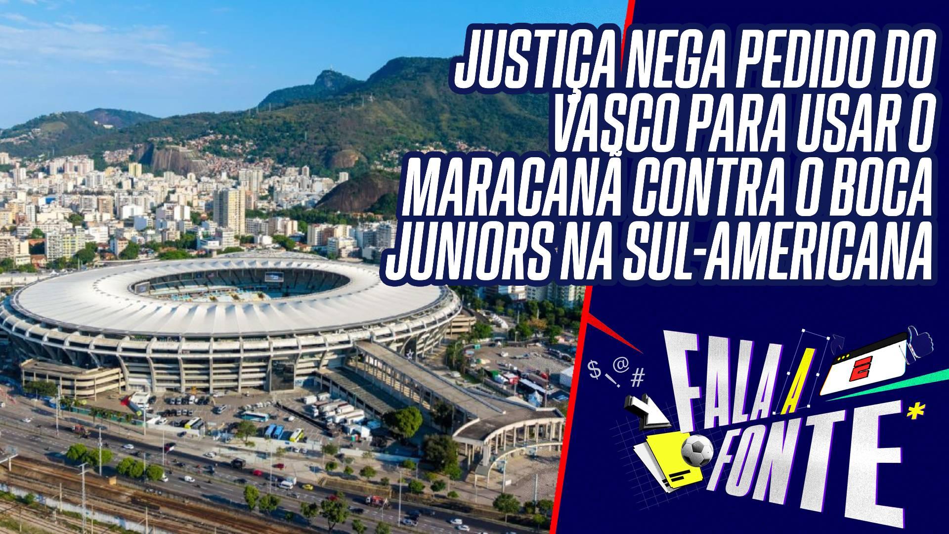 Vasco não vai usar o Maracanã! Justiça nega pedido do Cruzmaltino para duelo contra o Boca Juniors na Sul-Americana