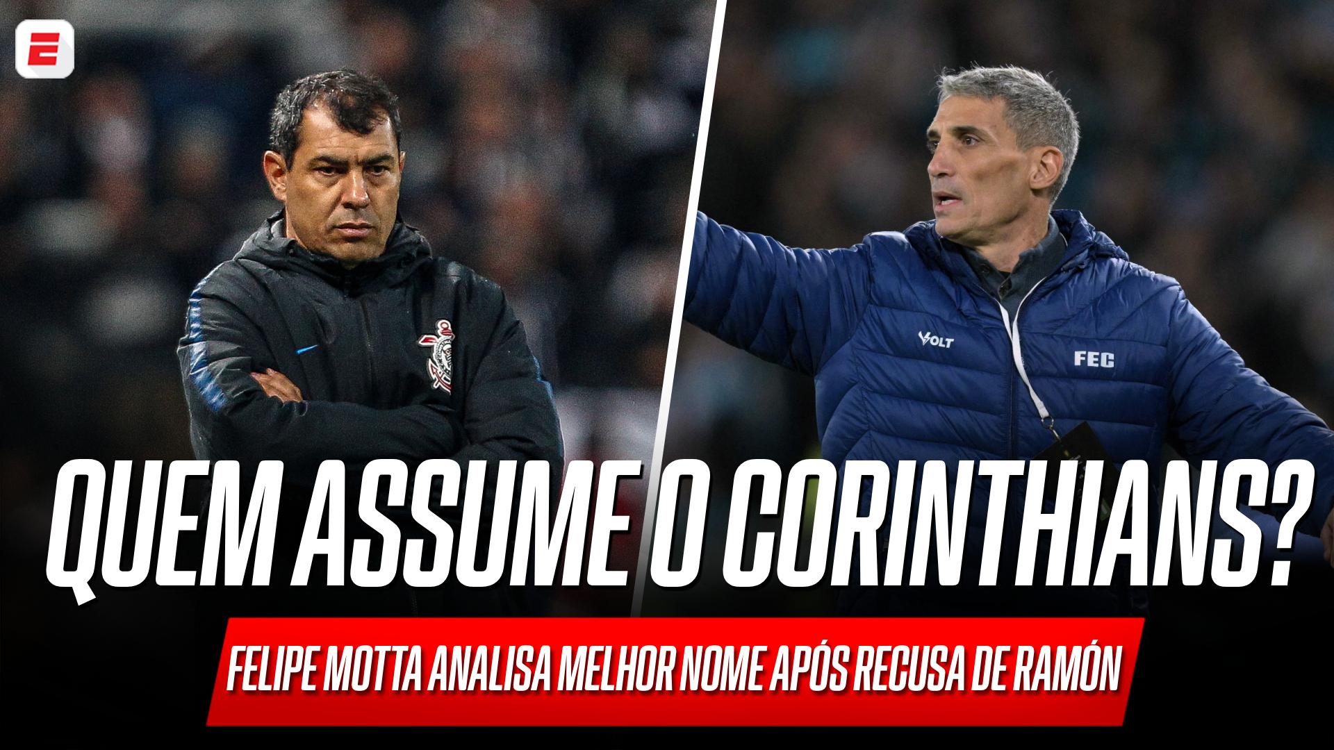 Quem deve assumir o Corinthians após a recusa de Ramón? Felipe Motta analisa