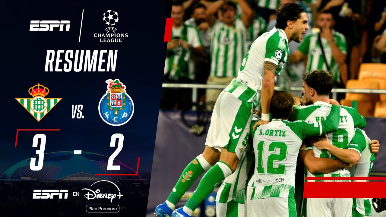 En un partido repleto de emociones, Betis lo dio vuelta y derrotó 3-2 a Porto
