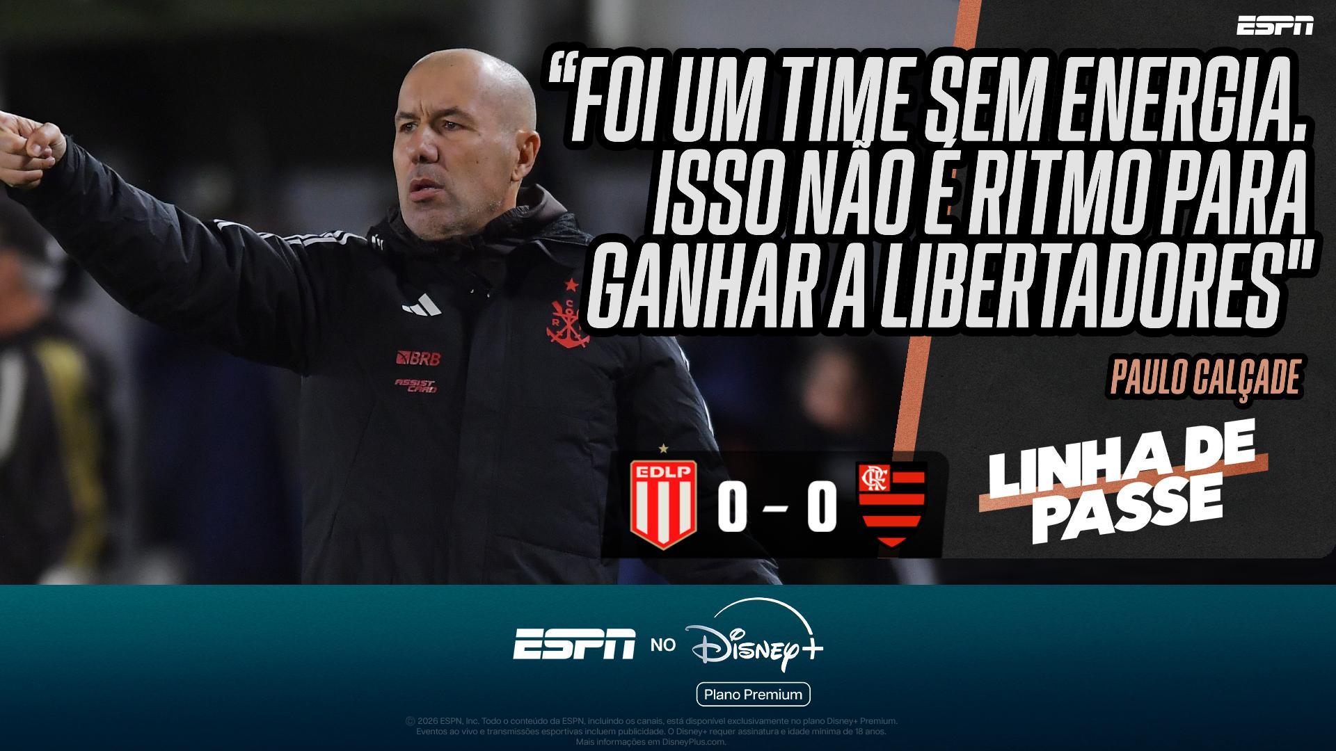 'Não é um ritmo para ganhar a Libertadores', diz Calçade após empate do Flamengo contra o Estudiantes
