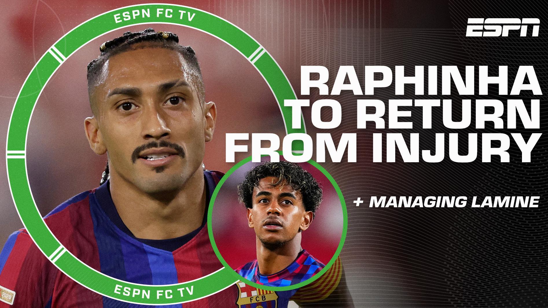 Raphinha set to return from hamstring injury + Managing Lamine Yamal's minutes | ESPN FC