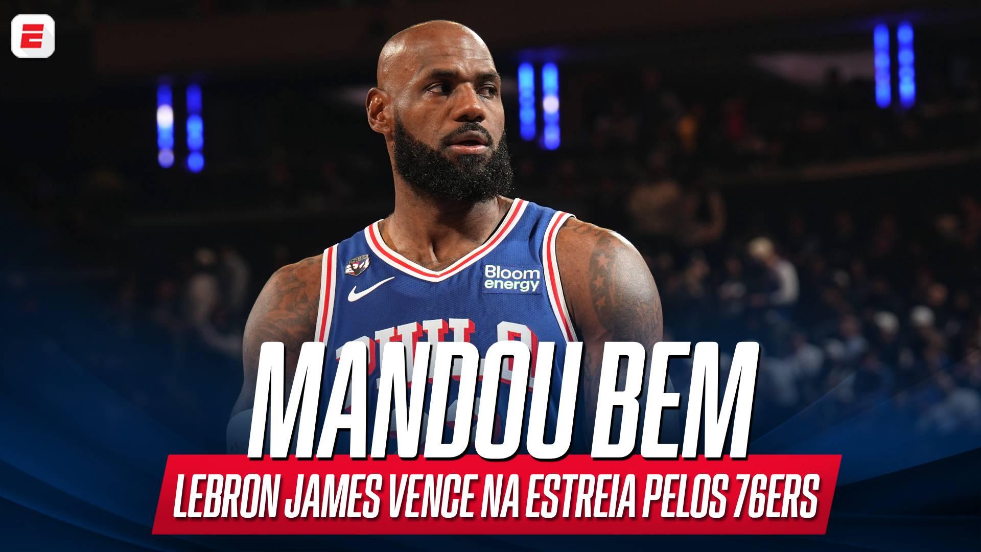 Como jogou LeBron James? Veja todos os pontos do King na estreia pelos 76ers