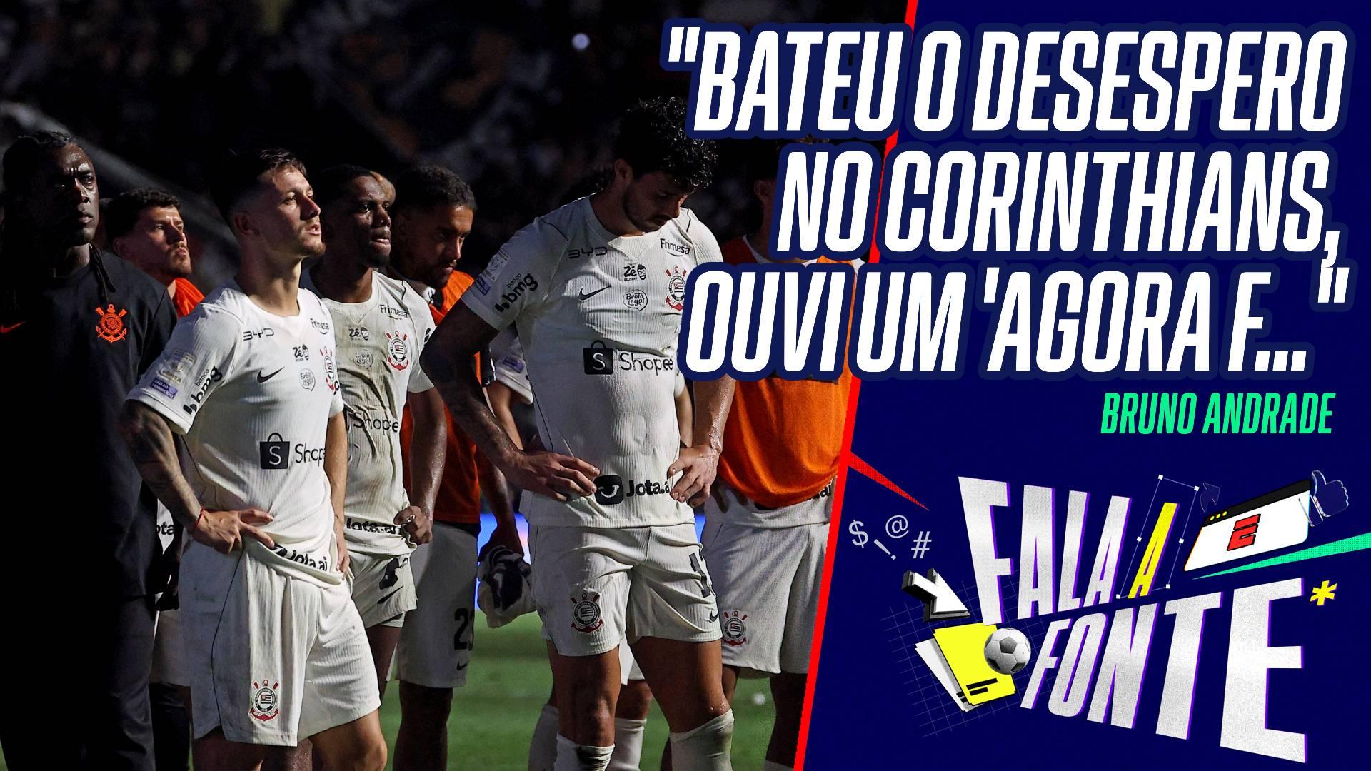 'No Corinthians, bateu o desespero', aponta Bruno Andrade após derrota para o Vasco; bastidores veem evolução