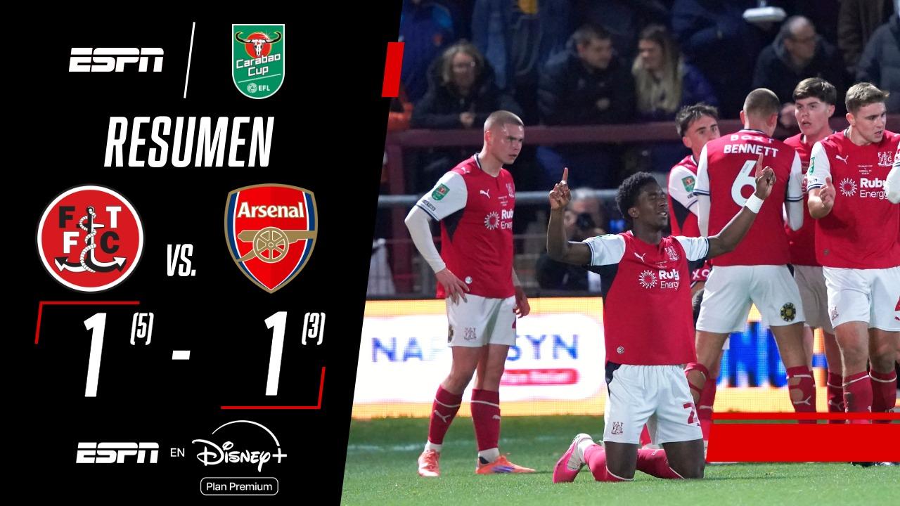 ¡Fletwood Town hizo historia y eliminó al Arsenal de la Carabao Cup!