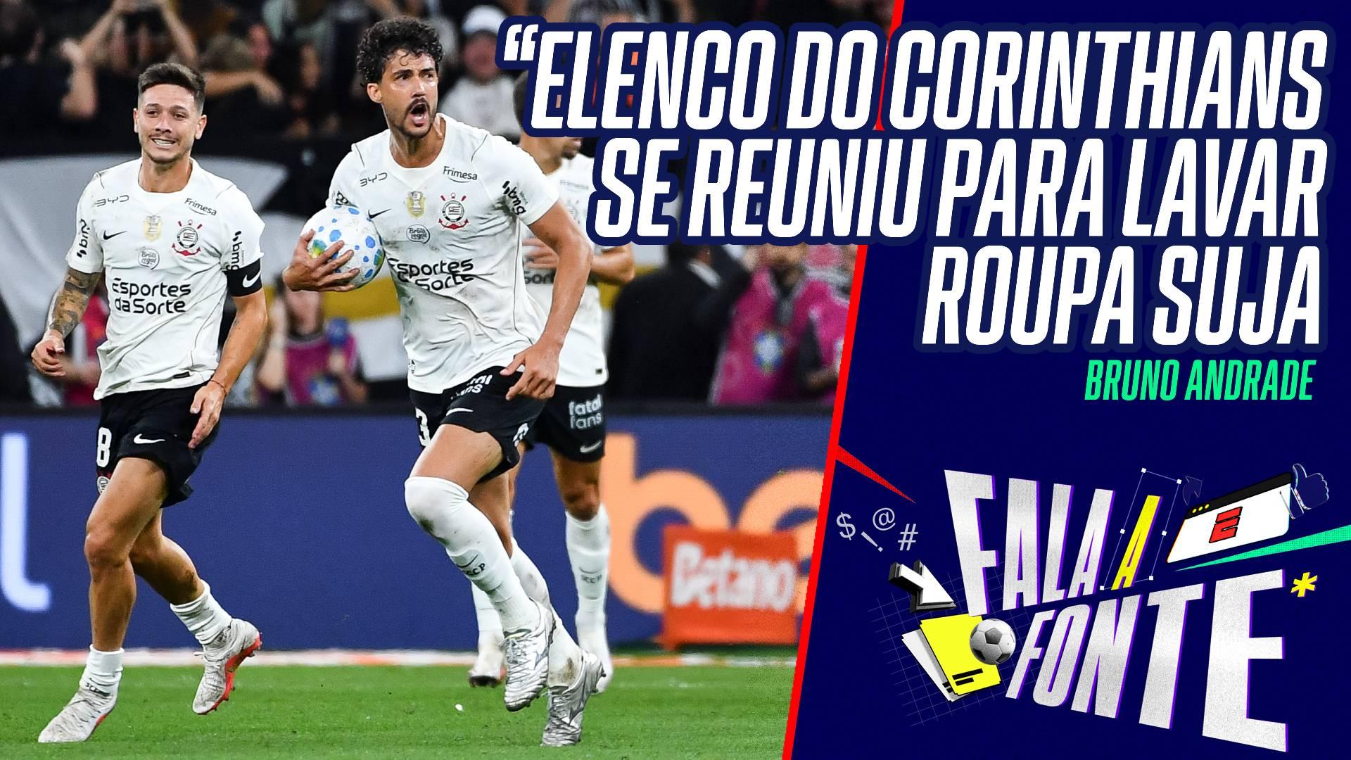 'Grupo do Corinthians lavou a roupa suja': Bruno Andrade revela detalhes de reunião entre lideranças do Timão