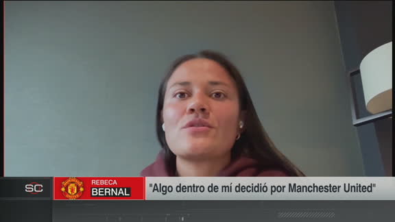 Rebeca Bernal: "Algo dentro de mí se decidió por Manchester United"